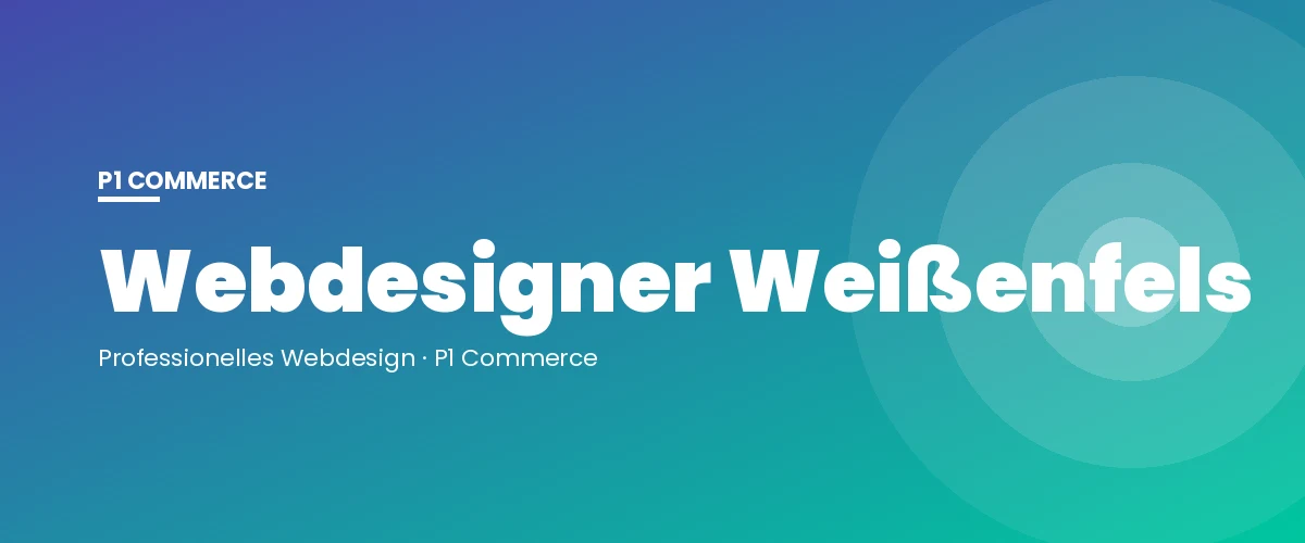 Webdesigner Weißenfels – P1 Commerce Webagentur